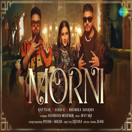 MORNI RAFTAAR X SUKH E