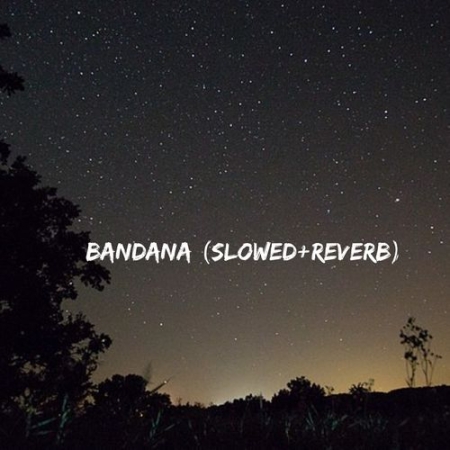 Bandana (Slowed+Reverb)