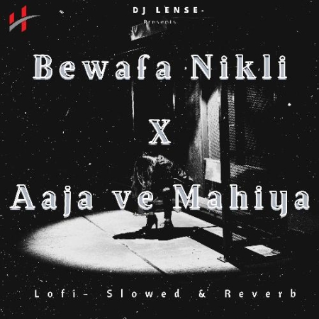 Bewafa Nikli X Aaja ve Mahiya (Lofi  Slowed & Reverb)